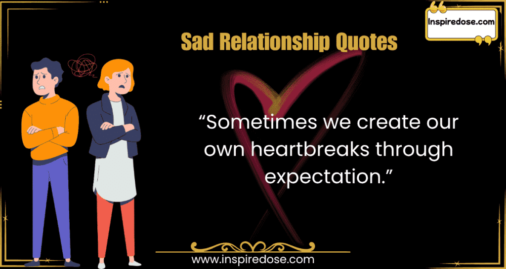 Sometimes we create our own heartbreaks through expectation