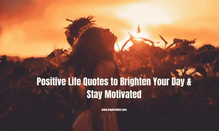 Positive Life Quotes to Brighten Your Day & Stay Motivated