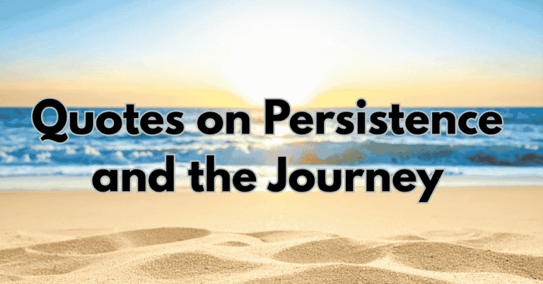 Quotes on Persistence and the Journey