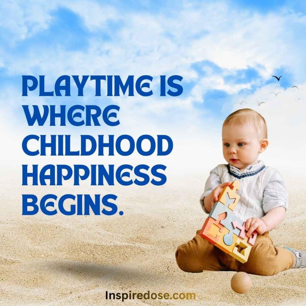 Playtime is where childhood happiness begins