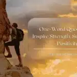 One-Word Quotes That Inspire Strength, Success, and Positivity