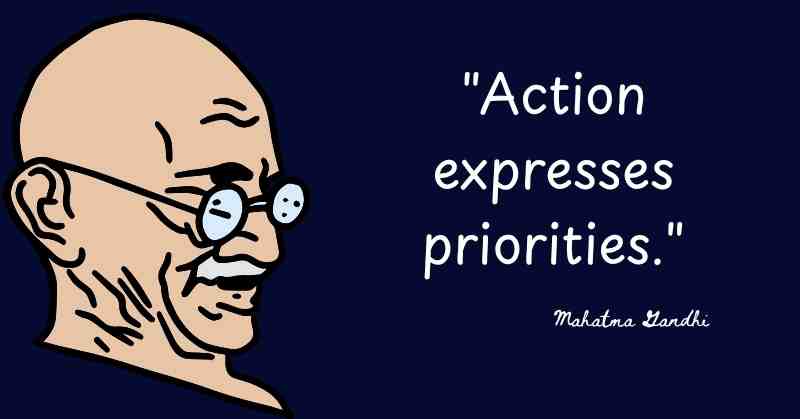 "Action expresses priorities."