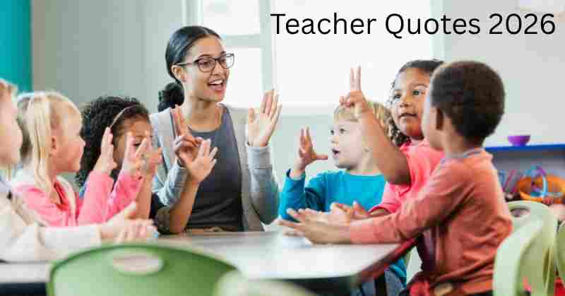 Teacher Quotes 2026: 100+ Best Inspirational Quotes for Teachers Day